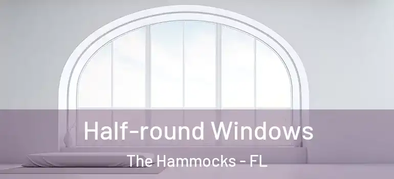  Half-round Windows The Hammocks - FL