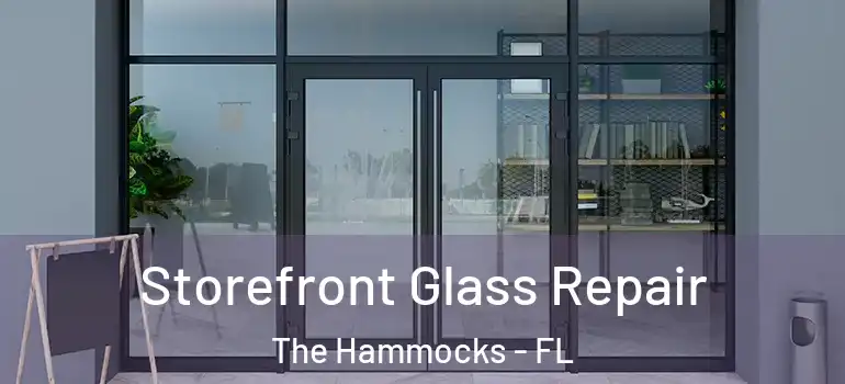  Storefront Glass Repair The Hammocks - FL